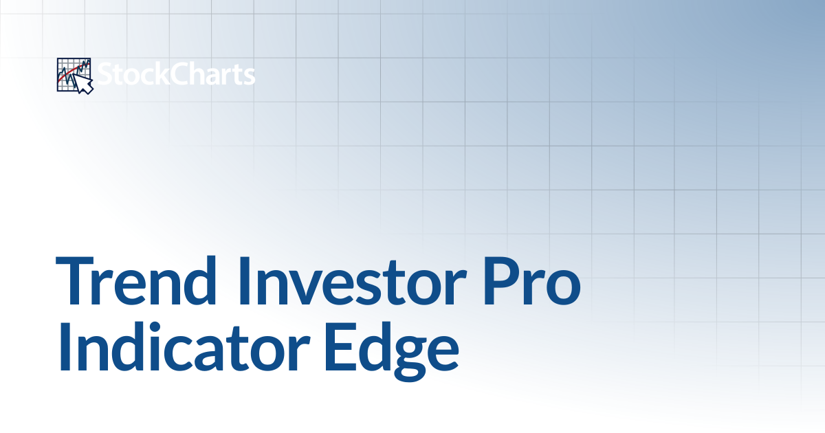 Trend Investor Pro Indicator Edge | Support Center | StockCharts.com